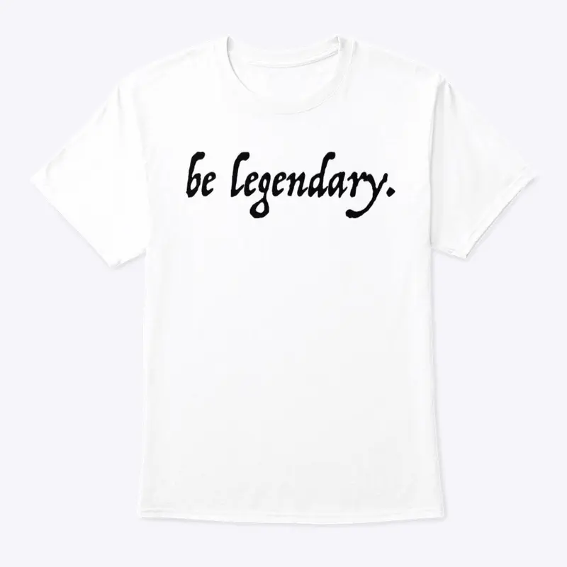 be legendary