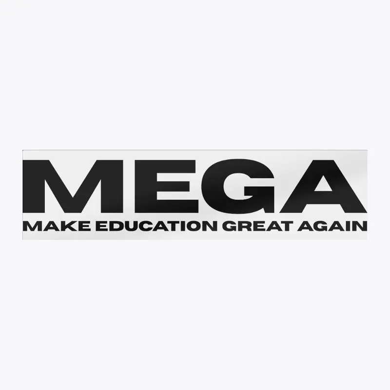 MEGA - Make Education Great Again